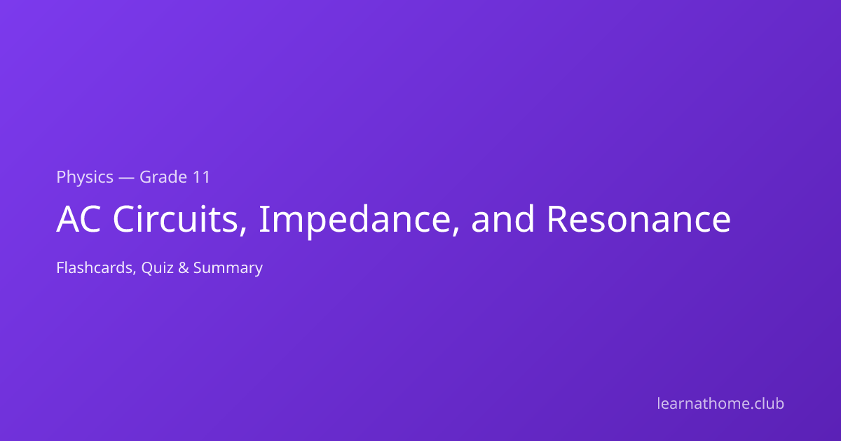 Learn AC Circuits, Impedance, and Resonance — Physics Grade 11 ...